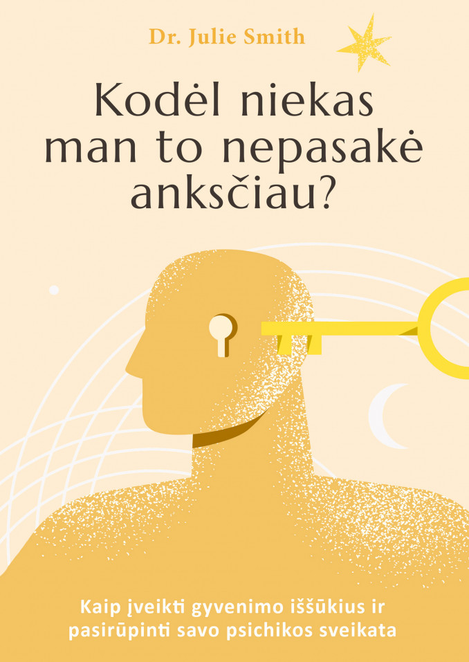 Knygos „Kodėl niekas man to nepasakė anksčiau? Kaip įveikti gyvenimo iššūkius ir pasirūpinti savo psichikos sveikata“ viršelis